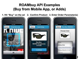 ROAMbuy API Examples
(Buy from Mobile App, or Adds)
1. Hit “Buy” on the ad 2. Confirm Product 3. Enter Order Parameter(s)
 