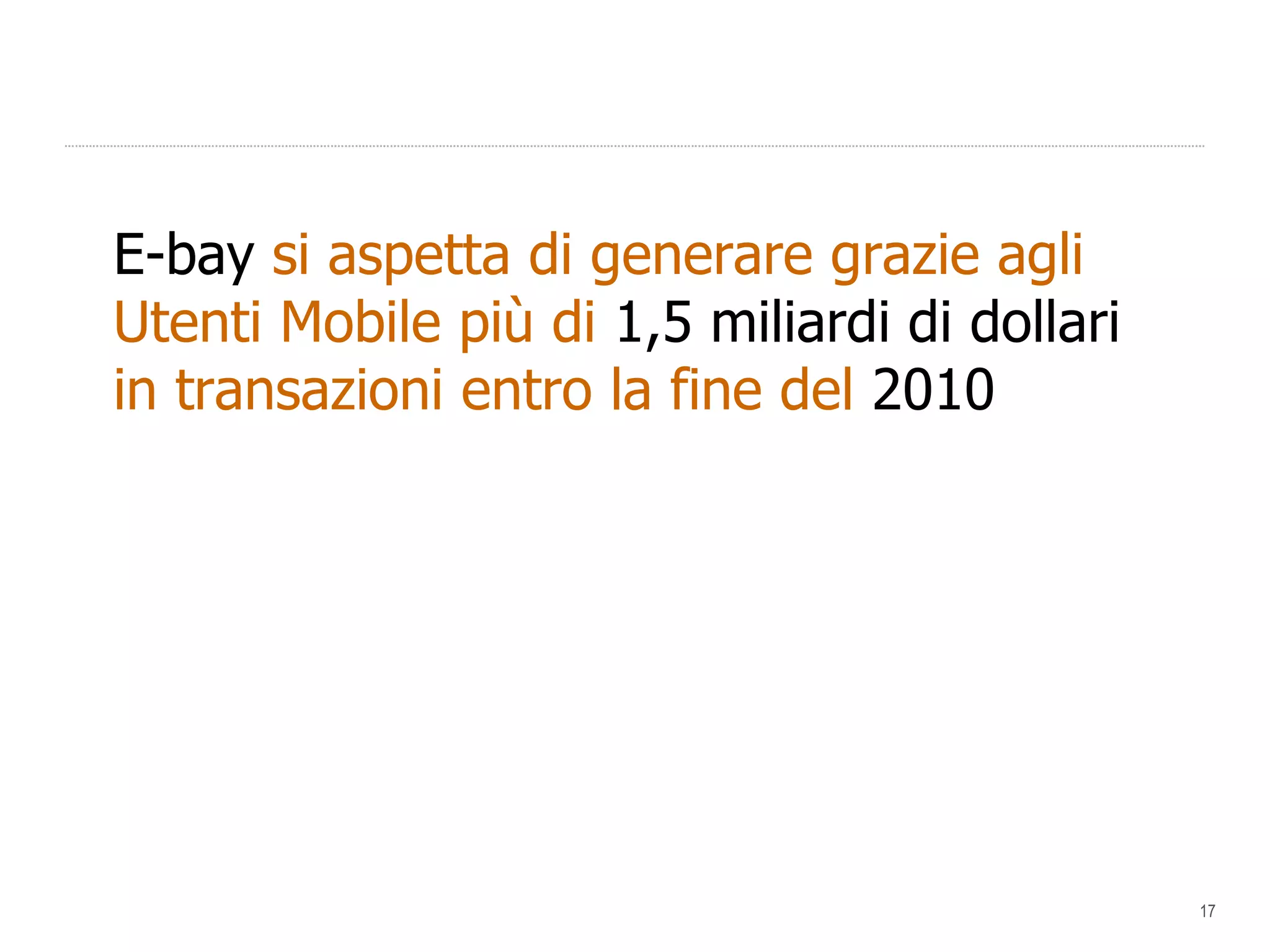 E-bay  si aspetta di generare grazie agli Utenti Mobile più di  1,5 miliardi di dollari in transazioni entro la fine del  2010 