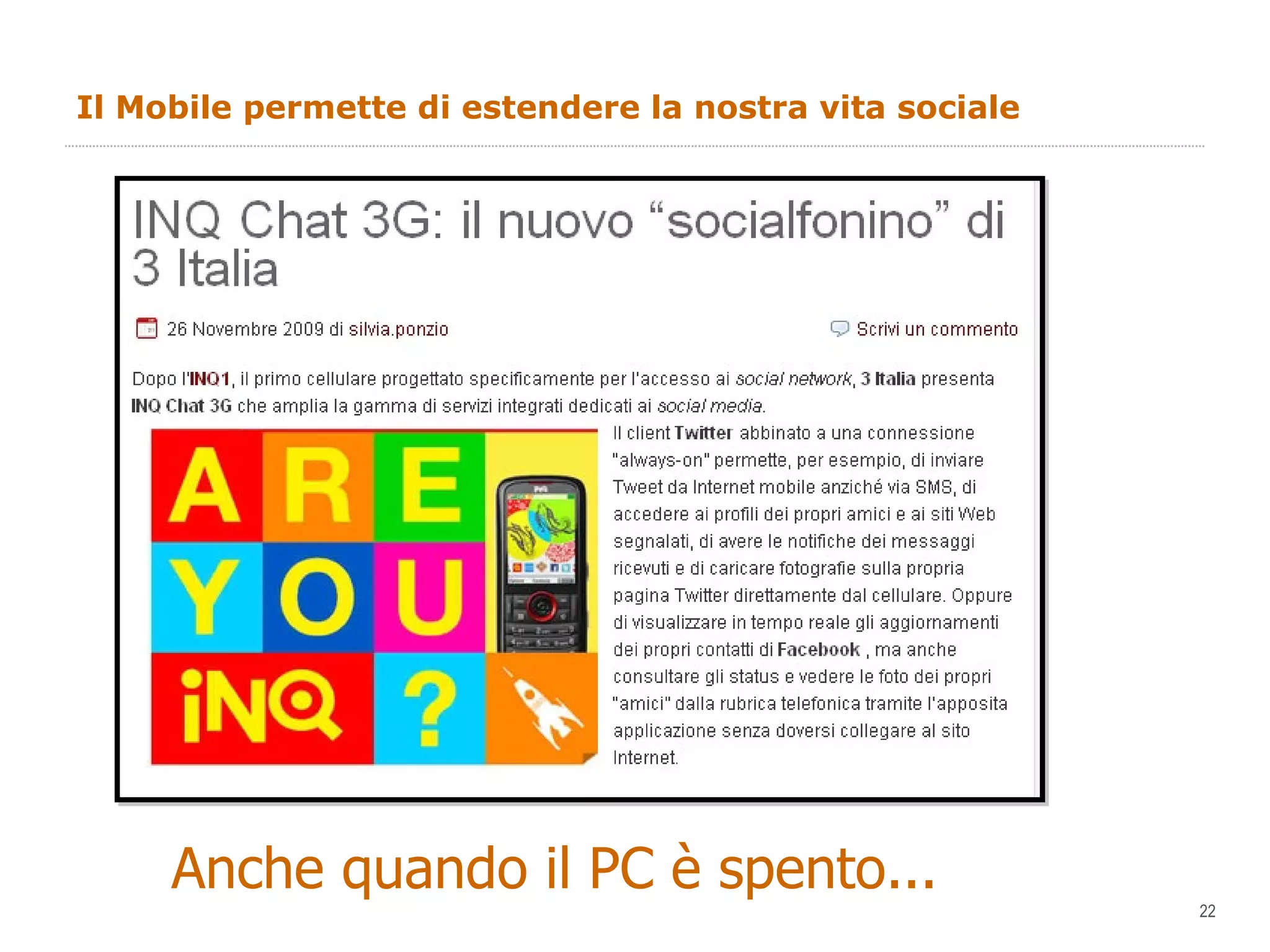 Il Mobile permette di estendere la nostra vita sociale Anche quando il PC è spento... 
