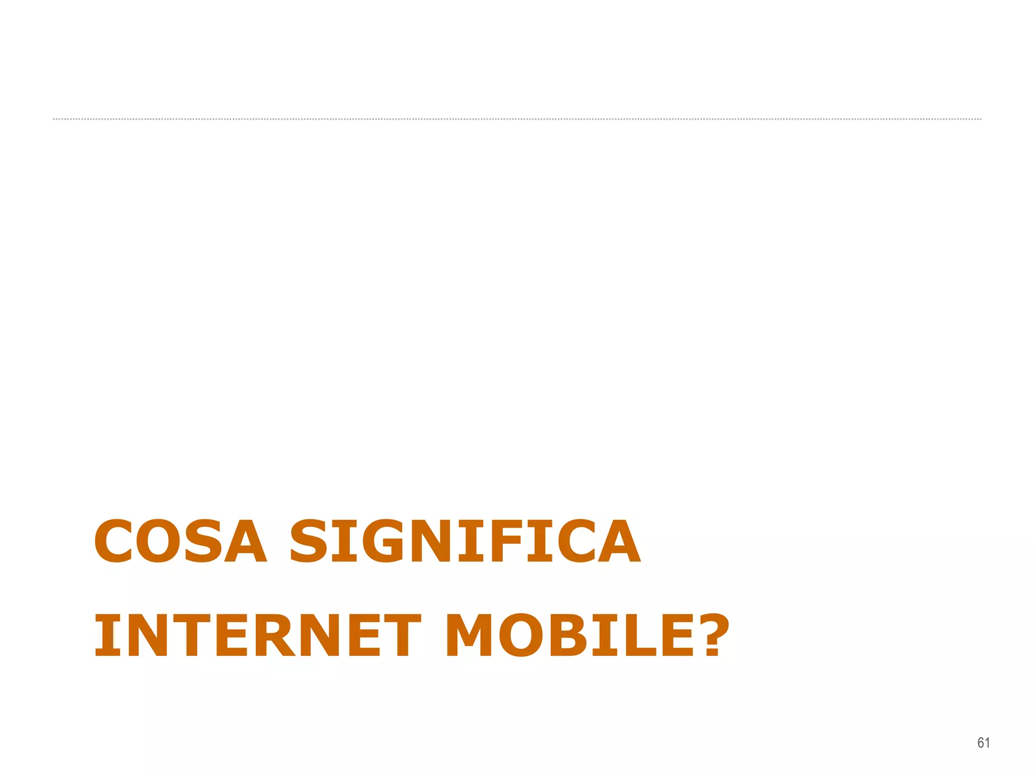 COSA SIGNIFICA INTERNET MOBILE? 