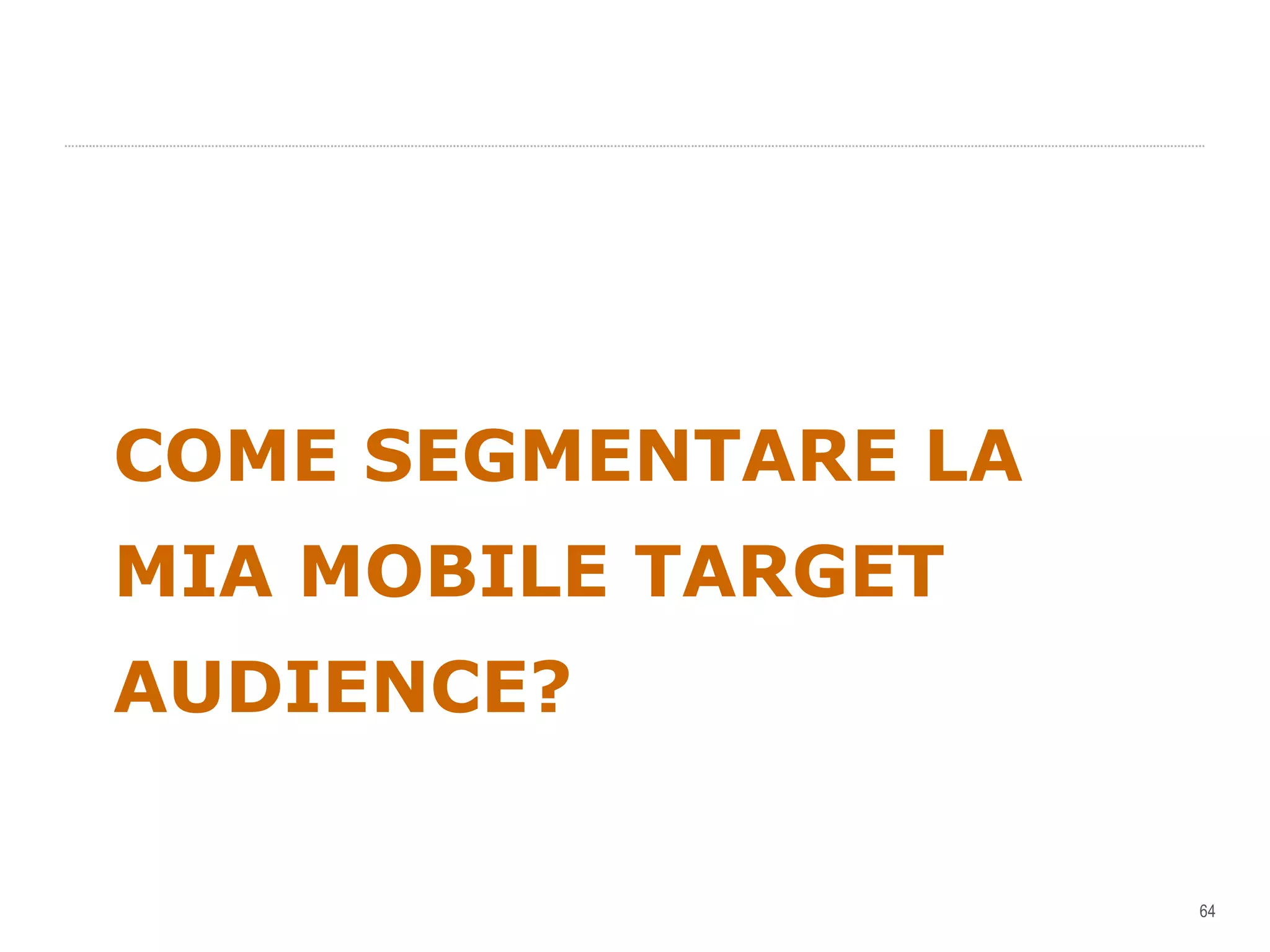 COME SEGMENTARE LA MIA MOBILE TARGET AUDIENCE? 