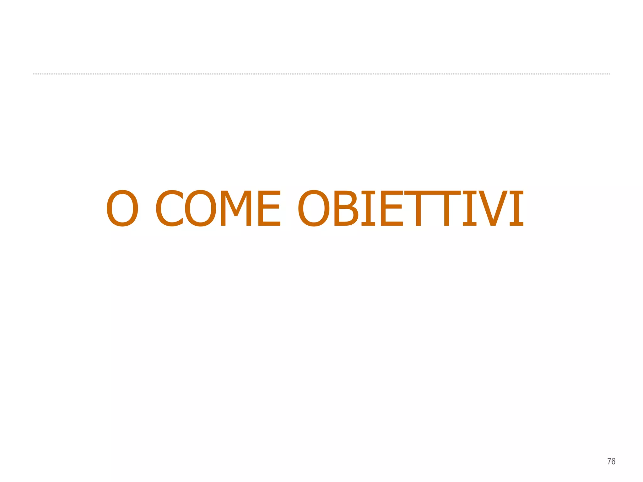 O COME OBIETTIVI 