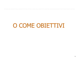 O COME OBIETTIVI 
