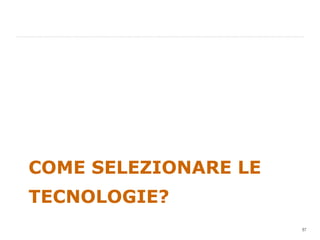 COME SELEZIONARE LE TECNOLOGIE? 
