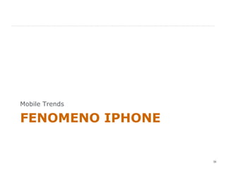 FENOMENO IPHONE Mobile Trends 