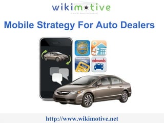 Mobile Strategy For Auto Dealers   http://www.wikimotive.net 