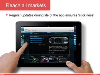 Slide 50 January 2013
Reach all markets
§  Regular updates during life of the app ensures ‘stickiness’
 