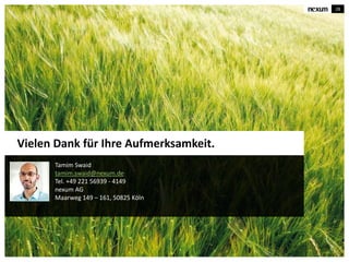 Tamim Swaid
tamim.swaid@nexum.de
Tel. +49 221 56939 - 4149
nexum AG
Maarweg 149 – 161, 50825 Köln
Vielen Dank für Ihre Aufmerksamkeit.
Bild
28
 