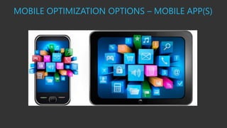 MOBILE OPTIMIZATION OPTIONS – MOBILE APP(S) 
 