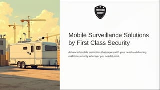 Mobile Surveillance Solutions by First Class Security | PPTX