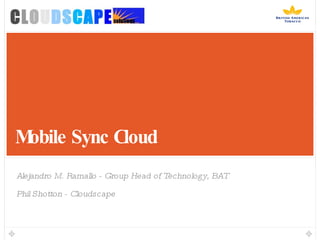 Mobile Sync Cloud ,[object Object],[object Object]