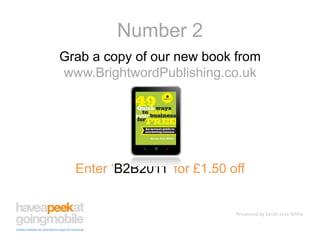 Number 2Grab a copy of our new book from www.BrightwordPublishing.co.ukEnter ‘B2B2011’ for £1.50 off