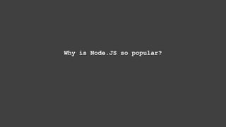 Why is Node.JS so popular?
 