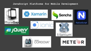 JavaScript Platforms for Mobile Development
 