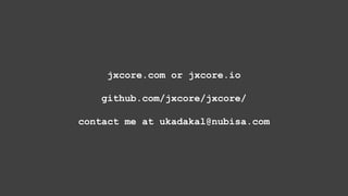 jxcore.com or jxcore.io
github.com/jxcore/jxcore/
contact me at ukadakal@nubisa.com
 