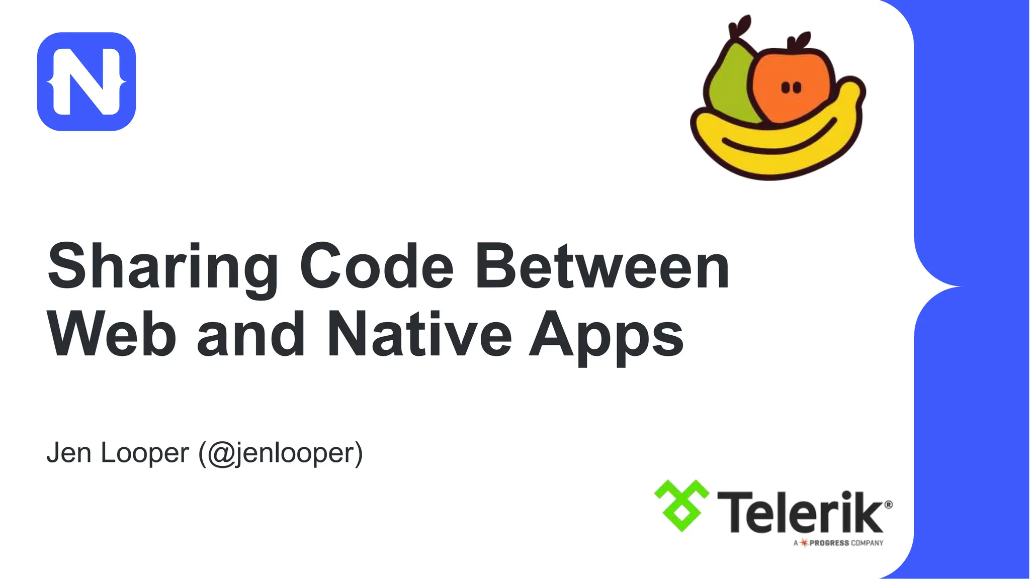 Sharing Code Between
Web and Native Apps
Jen Looper (@jenlooper)