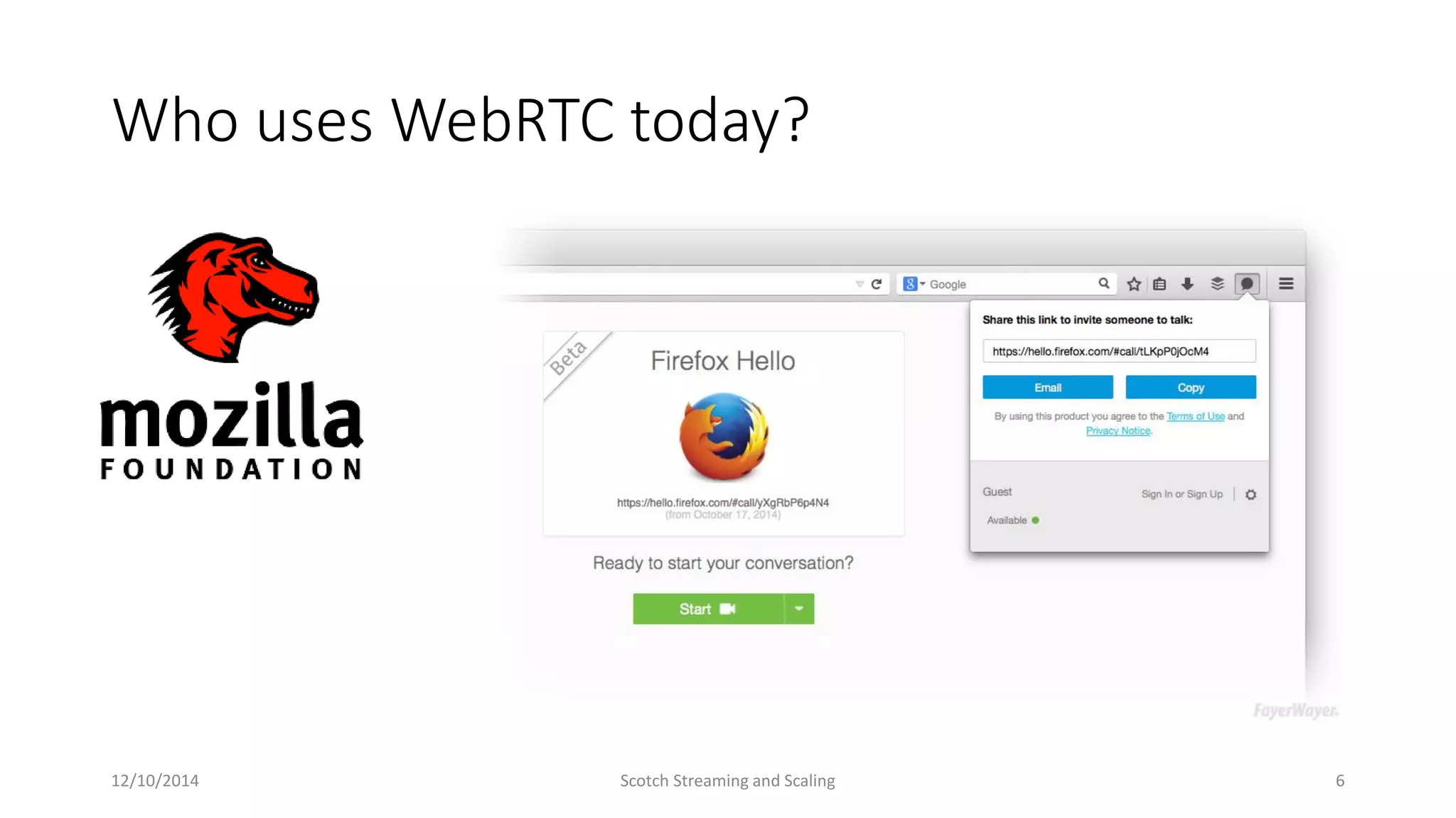 Who uses WebRTC today?
12/10/2014 Scotch Streaming and Scaling 6
 