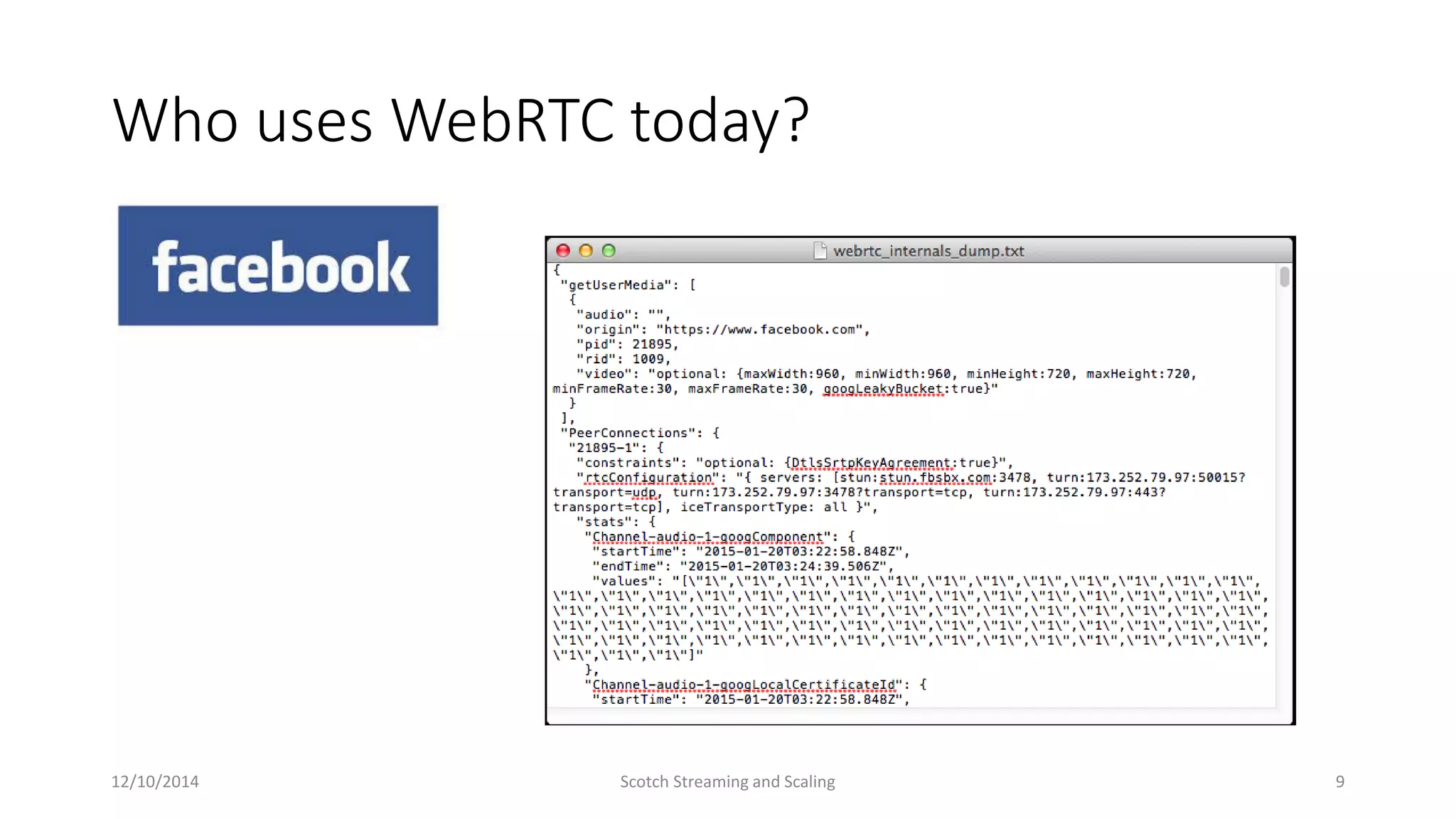 Who uses WebRTC today?
12/10/2014 Scotch Streaming and Scaling 9
 
