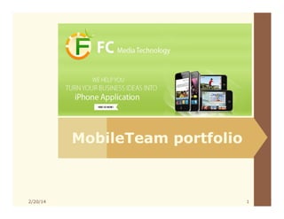 MobileTeam portfolio

2/20/14

1

 