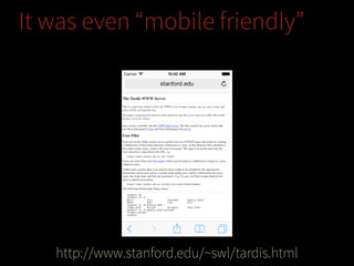 It was even “mobile friendly”

http://www.stanford.edu/~swl/tardis.html

 
