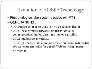Upcoming and future technologies </li></li></ul><li>Agenda<br /><ul><li>Evolution: Generations of Mobile communications