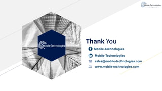 Thank You
sales@mobile-technologies.com
Mobile-Technologies
www.mobile-technologies.com
Mobile-Technologies
 