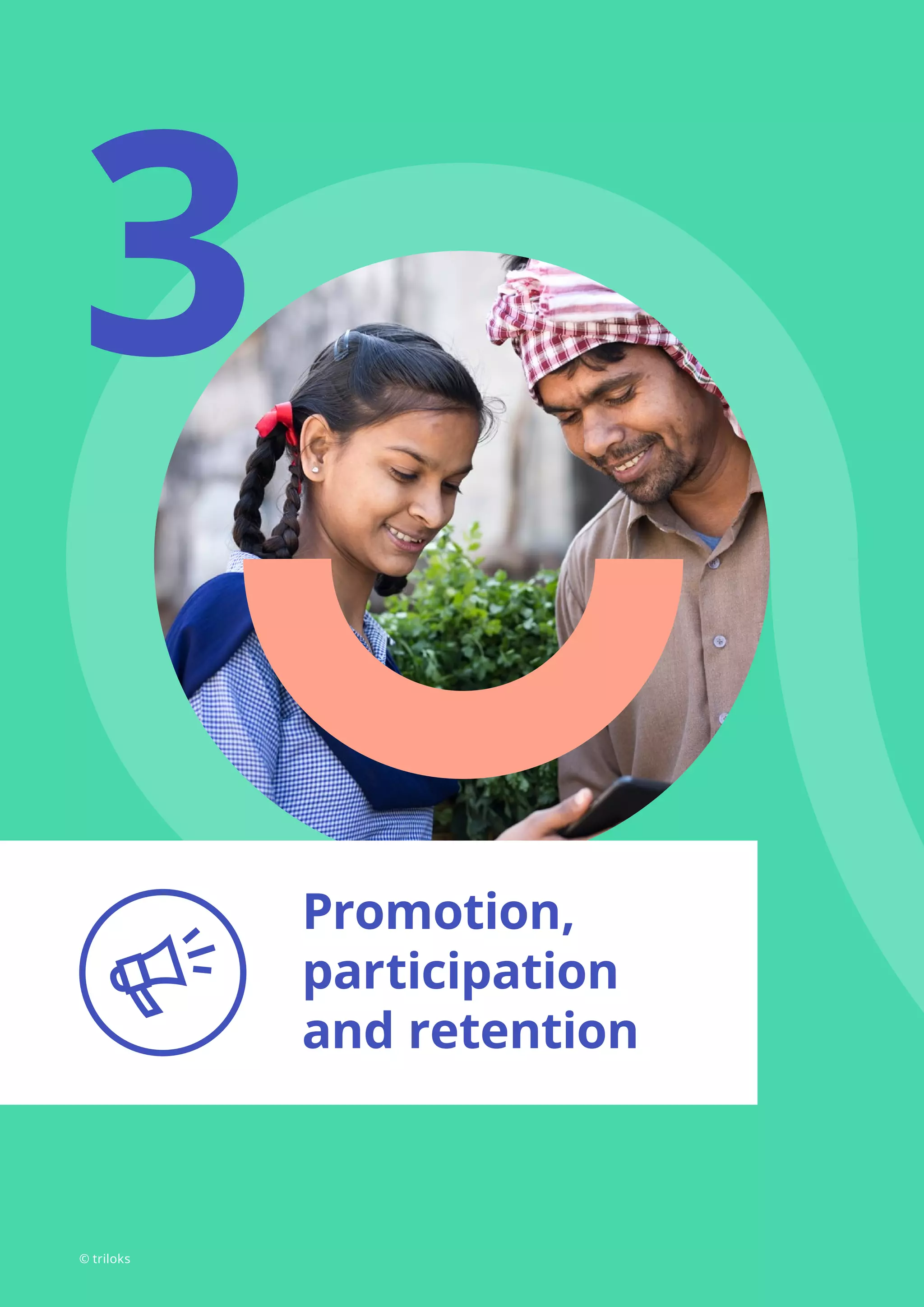 3
Promotion,
participation
and retention
© triloks
 