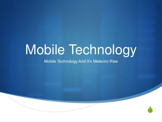 mobile technology and its meteoric rise mobile technology