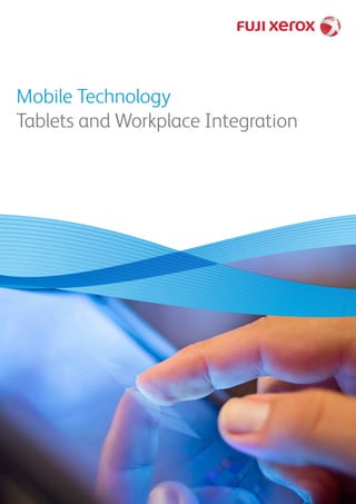 1
Mobile Technology
Tablets and Workplace Integration
 