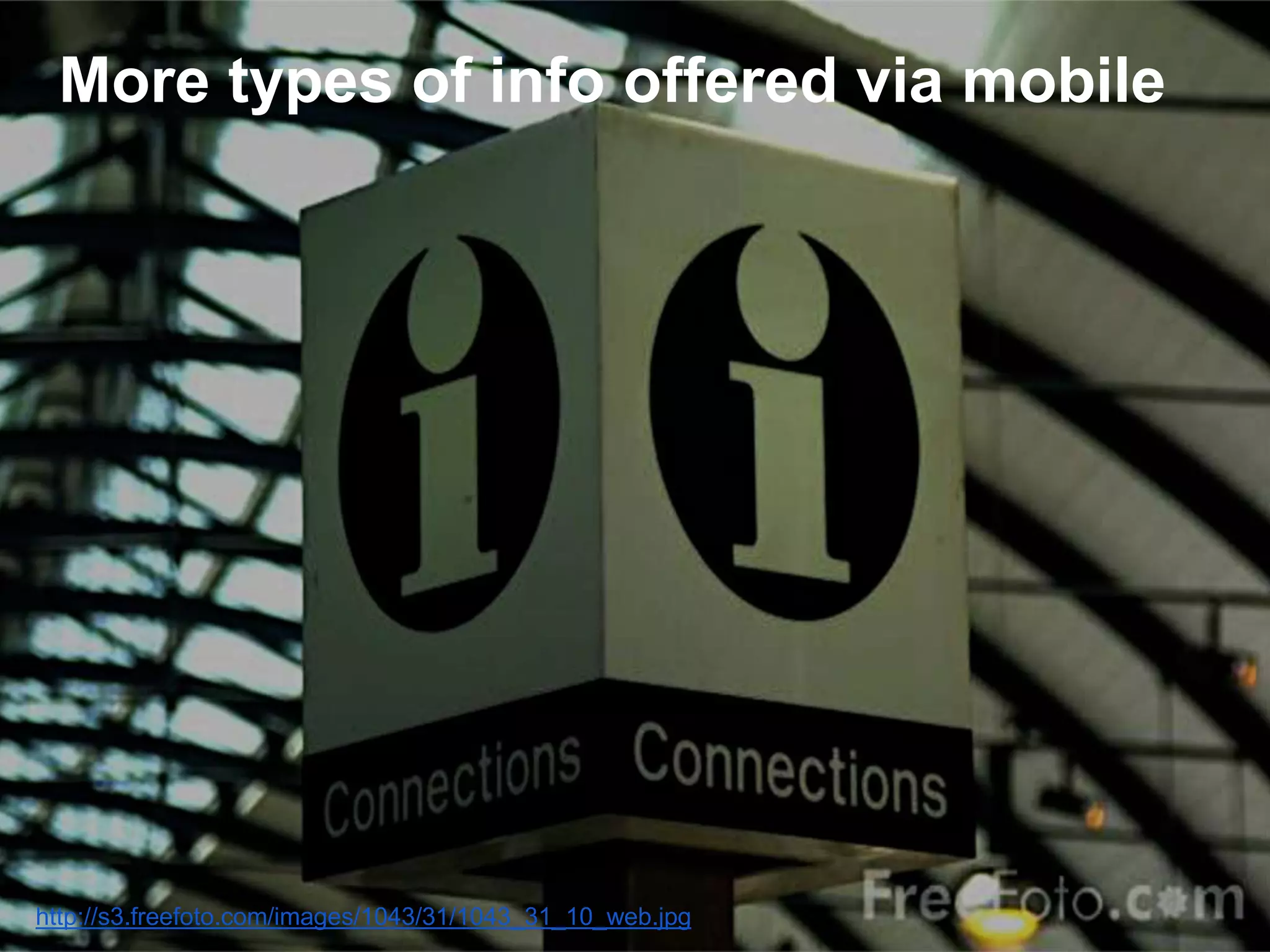 More types of info offered via mobile
http://s3.freefoto.com/images/1043/31/1043_31_10_web.jpg