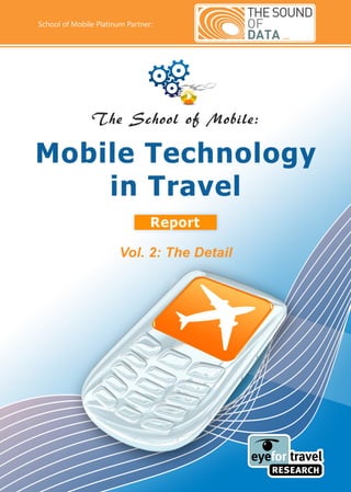 School of Mobile Platinum Partner:




               The School of Mobile:




                                 Report

                        Vol. 2: The Detail
 