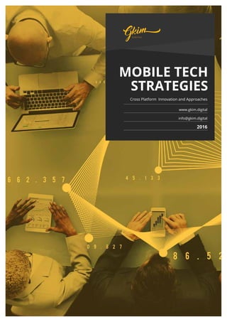 MOBILE TECH
STRATEGIES
Cross Platform Innovation and Approaches
2016
www.gkim.digital
info@gkim.digital
 