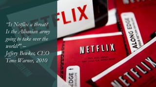 December 16 7Confidential and copyright of Somo Custom Ltd.
“Is Netflix a threat?
Is the Albanian army
going to take over the
world?" –
Jeffery Bewkes, CEO
Time Warner, 2010
 