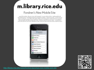 WebsiteCheck out Sarah Houghton-Jan’s PresentationTen Steps to Mobile Supremacy for Librarieshttp://slidesha.re/dsHSf8Library’s website mobile friendly[W3C’s mobileOK Checker] use itCatalogs & DatabasesReferenceMobile services/resources pageMost used pages (QR codes)Library Catalog & favorite databases