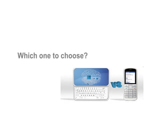 Which one to choose?
 