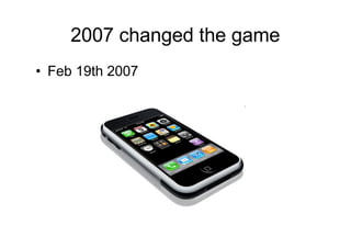 2007 changed the game
• Feb 19th 2007
 