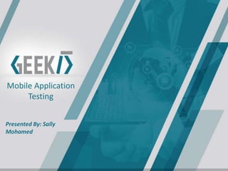 Mobile Application
Testing
Presented By: Sally
Mohamed
 
