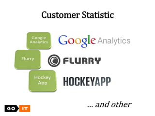 Customer Statistic
… and other
 