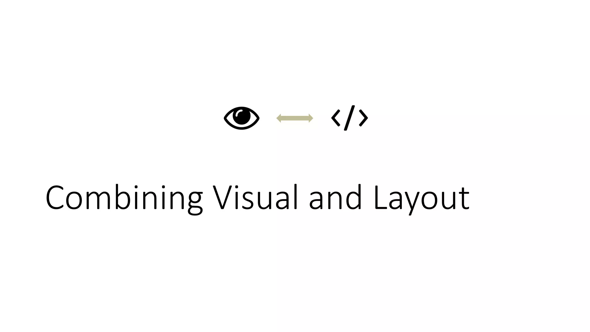 Combining Visual and Layout
 