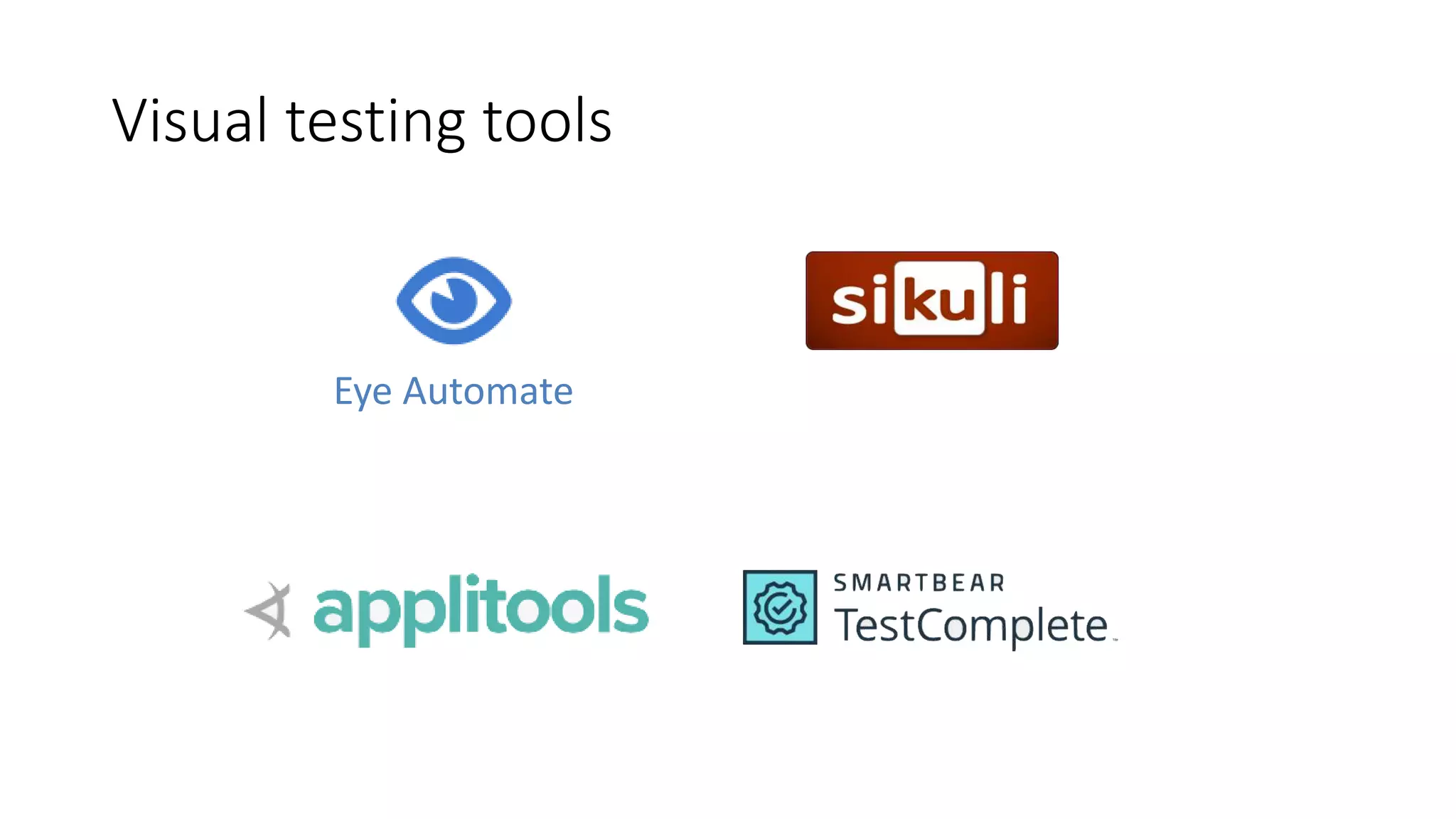 Visual testing tools
Eye Automate
 