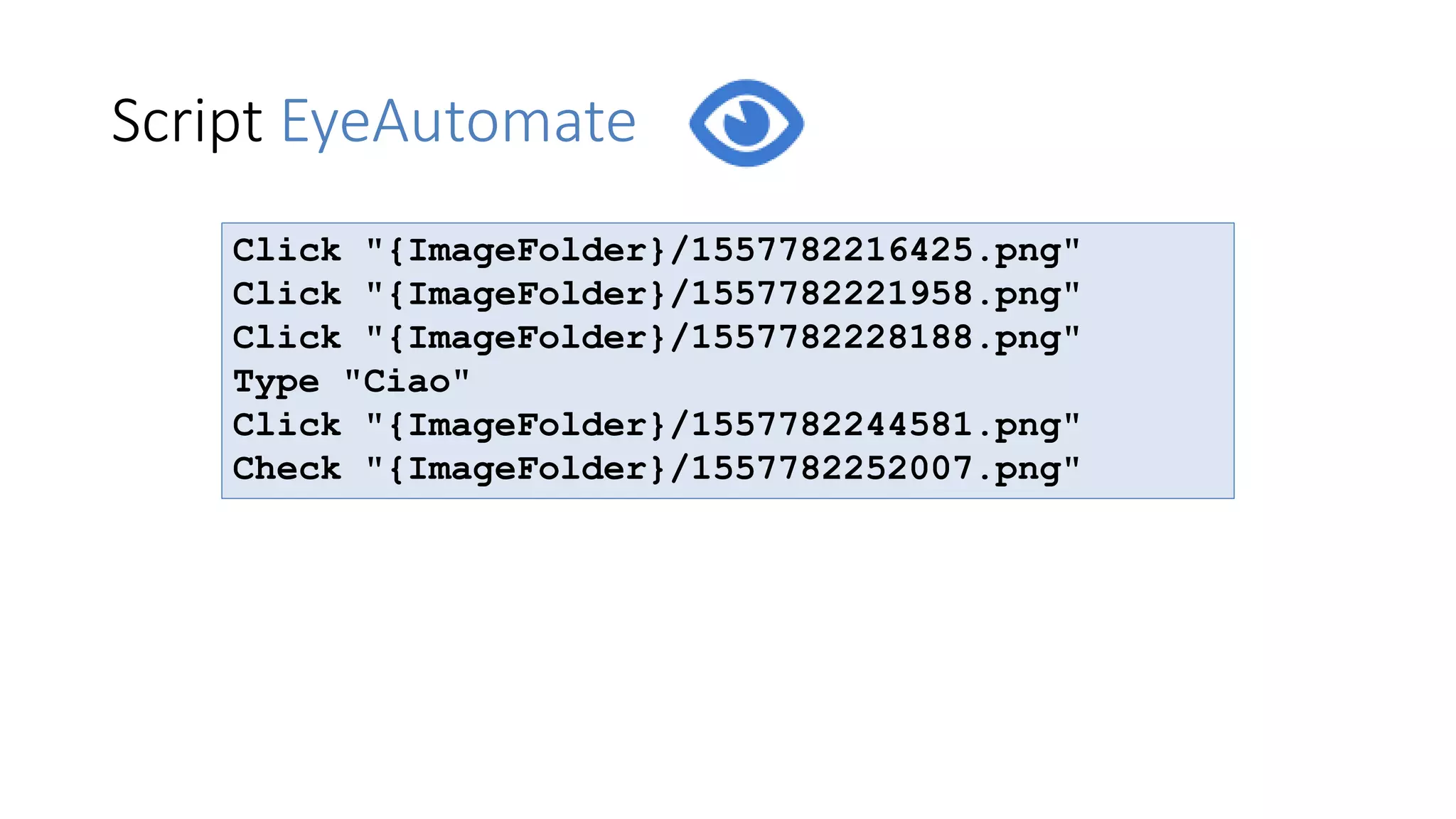 Script EyeAutomate
Click "{ImageFolder}/1557782216425.png"
Click "{ImageFolder}/1557782221958.png"
Click "{ImageFolder}/1557782228188.png"
Type "Ciao"
Click "{ImageFolder}/1557782244581.png"
Check "{ImageFolder}/1557782252007.png"
 
