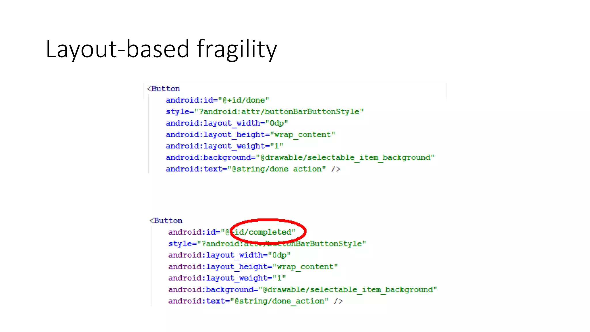 Layout-based fragility
Properties change: invalidation of Layout-based test scripts.
 