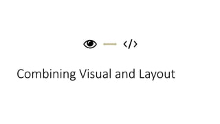 Combining Visual and Layout
 