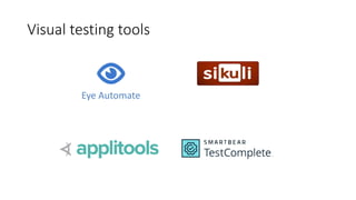 Visual testing tools
Eye Automate
 
