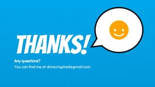 THANKS!Any questions?
You can find me at dima.inspired@gmail.com
 