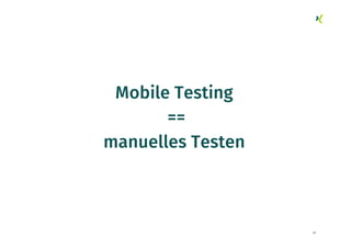 29
Mobile Testing
==
manuelles Testen
 