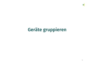 50
Geräte gruppieren
 