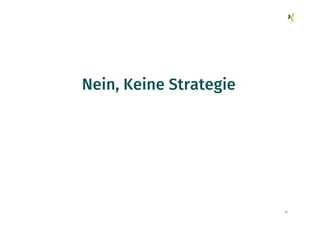 67
Nein, Keine Strategie
 
