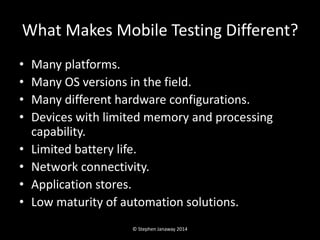 Mobile Testing, That's Just a Smaller Screen, Right?   Stephen Janaway