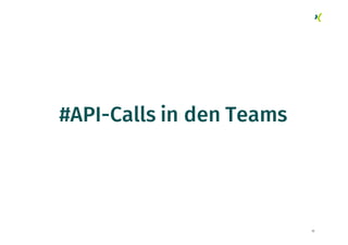 10
#API-Calls in den Teams
 